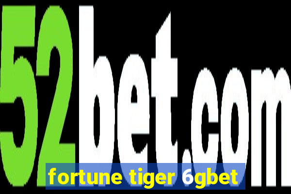 fortune tiger 6gbet